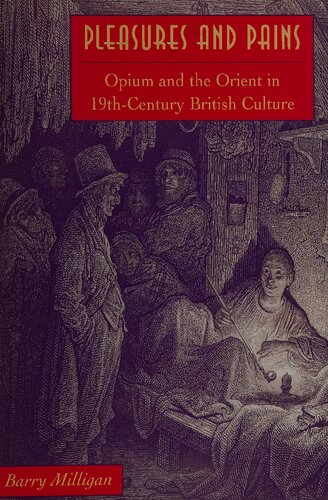 Pleasures And Pains Opium And The Orient In 19thcentury British Culture Victorian Literature Culture Univ Va Paperback Barry Milligan