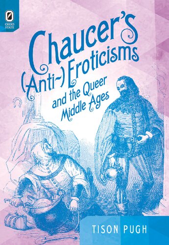 Chaucers Antieroticisms And The Queer Middle Ages Interventions New Studies In Medieval Culture Tison Pugh