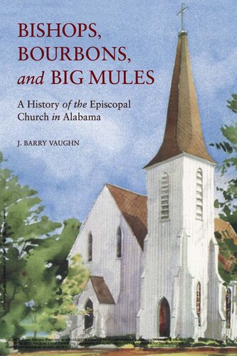 Bishops Bourbons And Big Mules A History Of The Episcopal Church In Alabama Religion American Culture Illustrated J Barry Vaughn