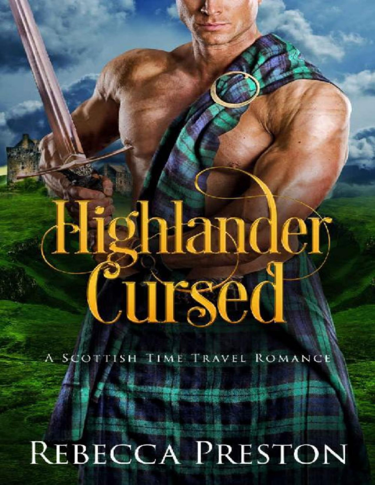 Highlander Cursed A Scottish Time Travel Romance Highlander In Time Book 6 Rebecca Preston