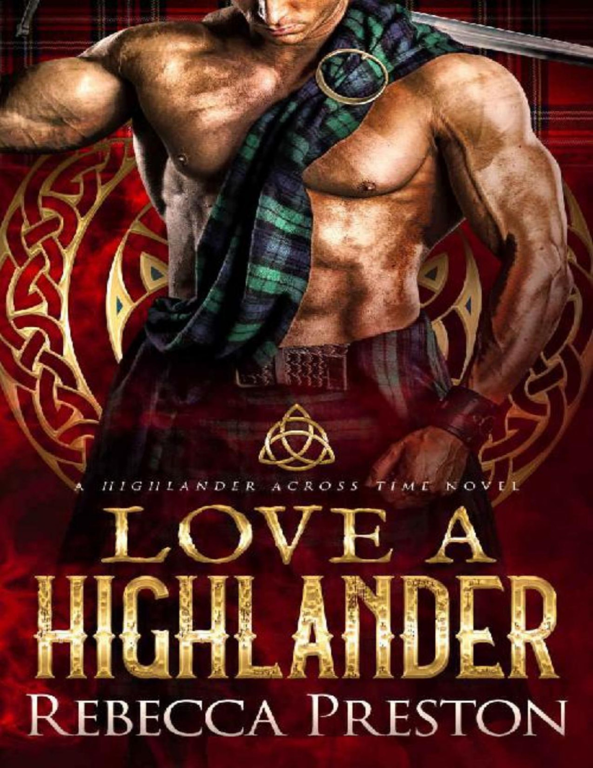 Love A Highlander A Scottish Time Travel Romance A Highlander Across Time Book 1 Rebecca Preston