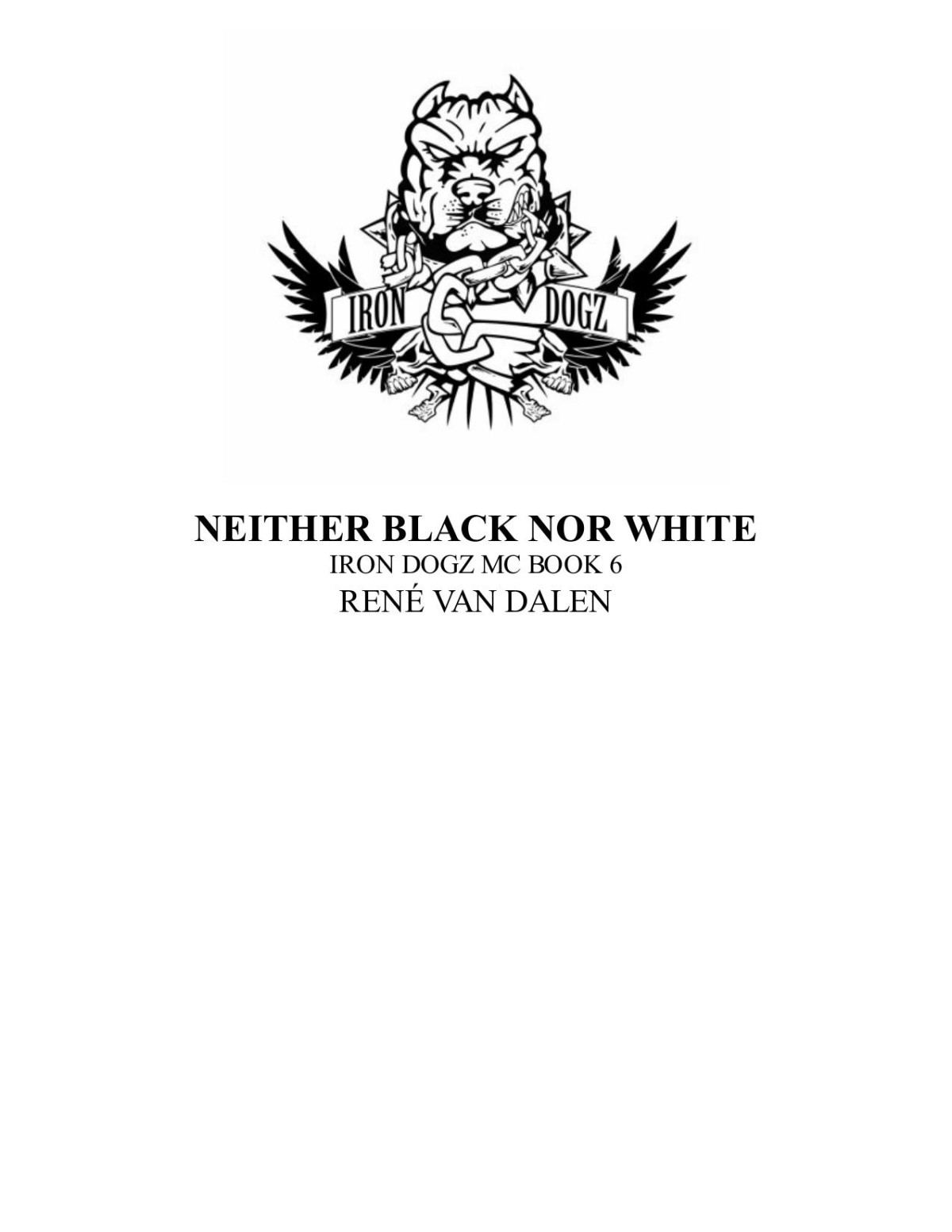 Neither Black Nor White Iron Dogz Mc 6 Ren Van Dalen
