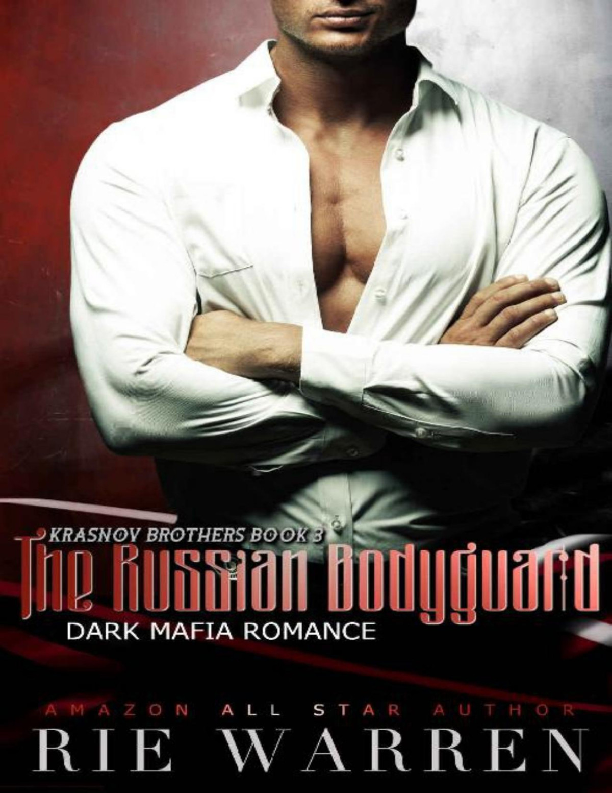 The Russian Bodyguard A Dark Mafia Romance Krasnov Brothers Book 3 Rie Warren Warren