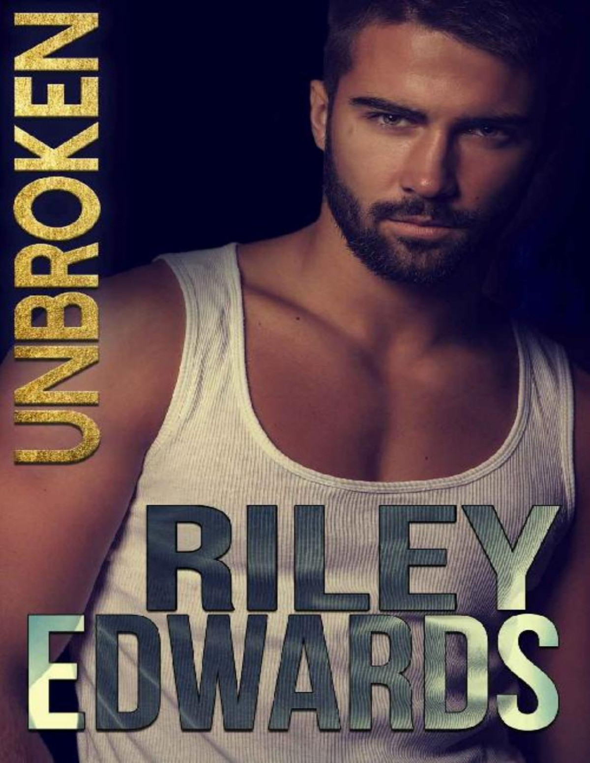 Unbroken The Complete Story The Collective Book 1 Riley Edwards Edwards