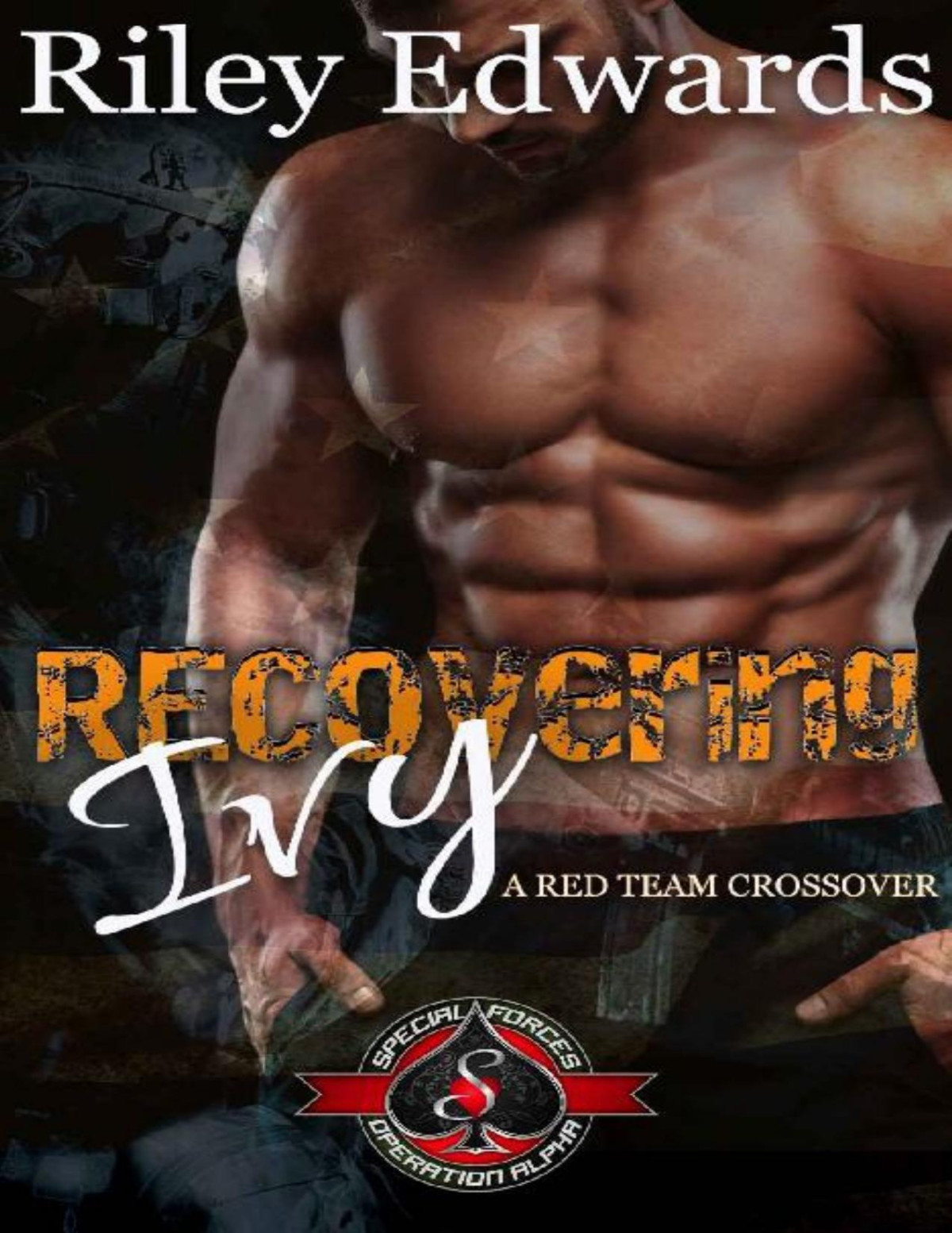 Recovering Ivy Special Forces Operation Alpha Red Team Book 4 Riley Edwards Operation Alpha Edwards