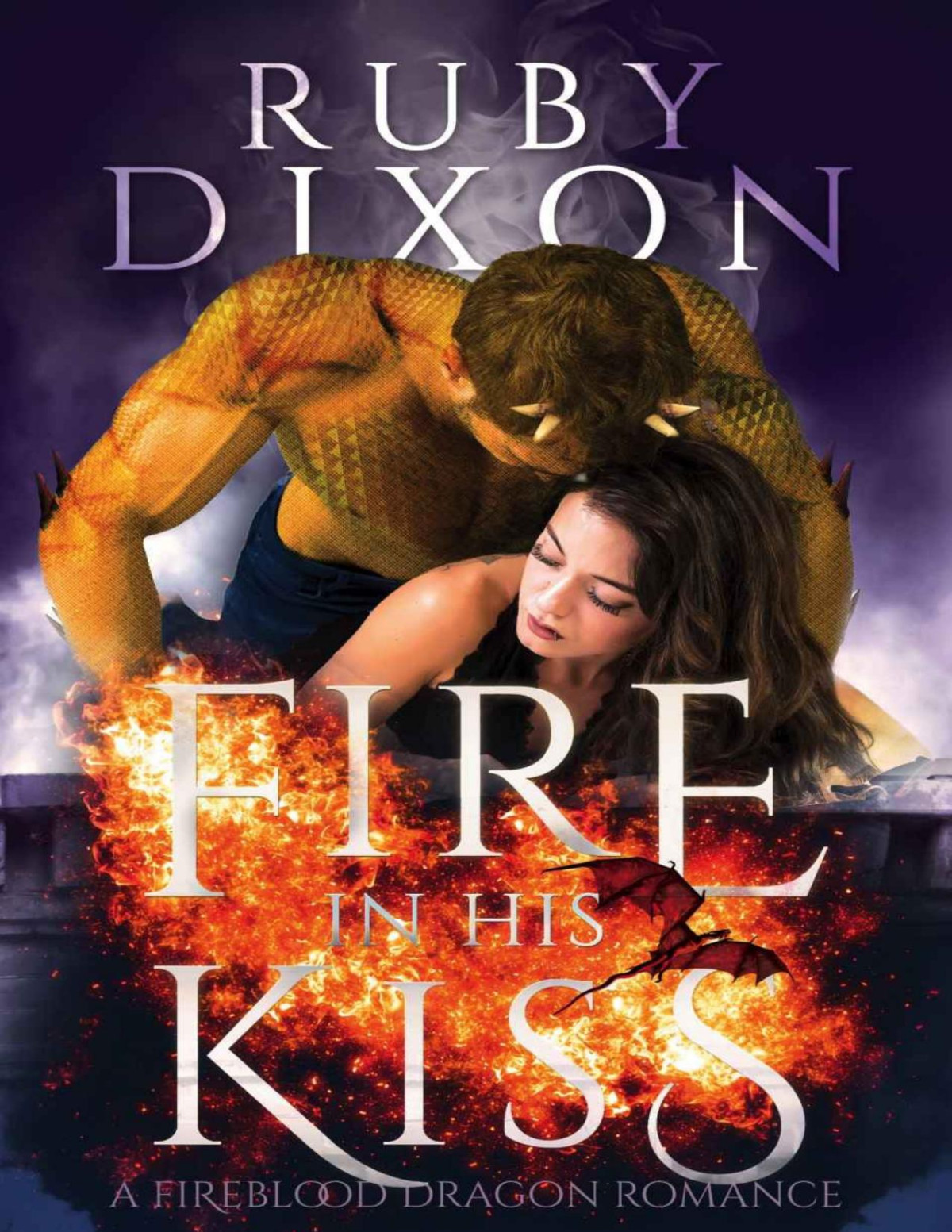 Fire In His Kiss A Postapocalyptic Dragon Romance Fireblood Dragon Book 2 Ruby Dixon Dixon