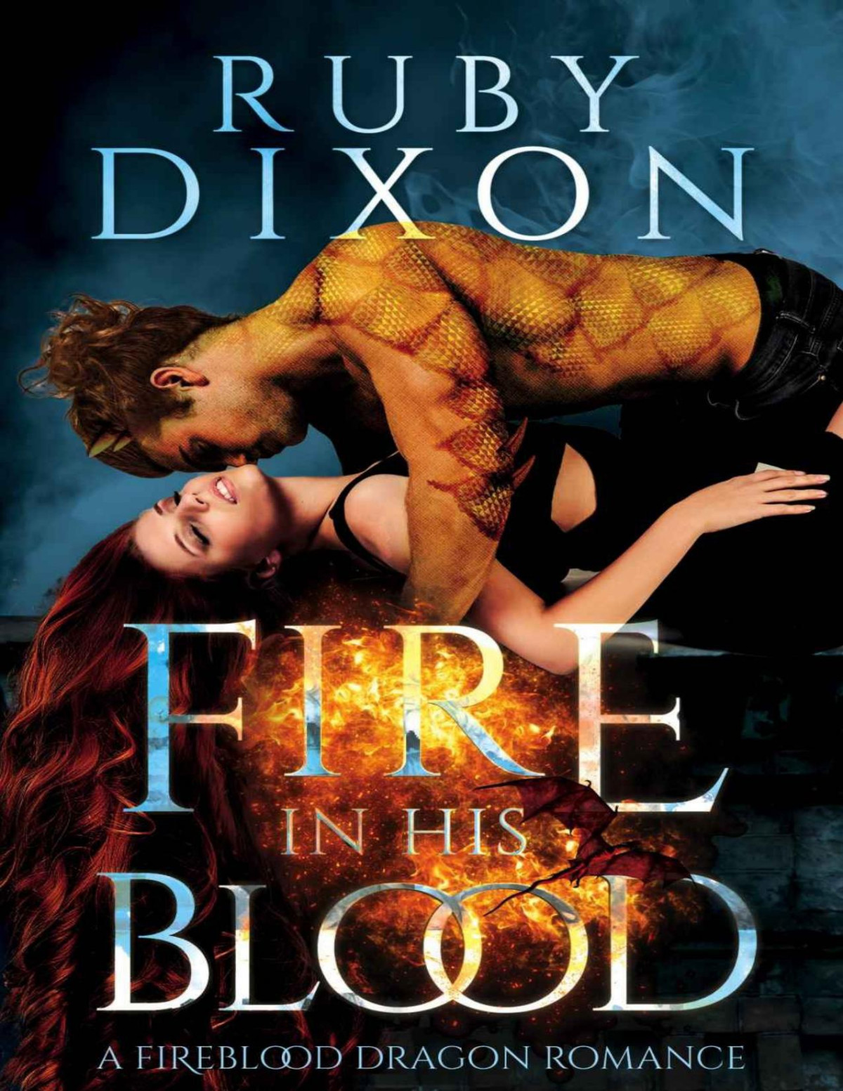 Fire In His Blood A Postapocalyptic Dragon Romance Fireblood Dragon Book 1 Ruby Dixon Dixon