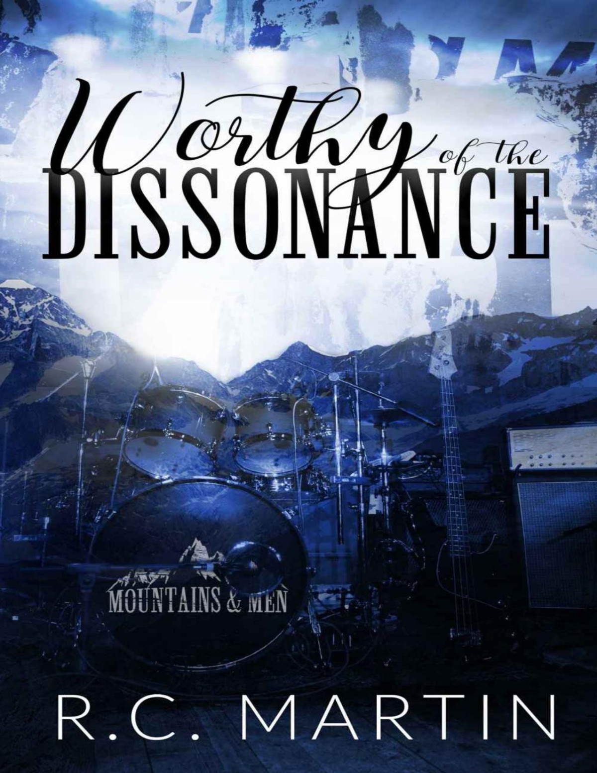 Worthy Of The Dissonance A Rock Star Romance Mountains Men Book 3 Rc Martin Martin