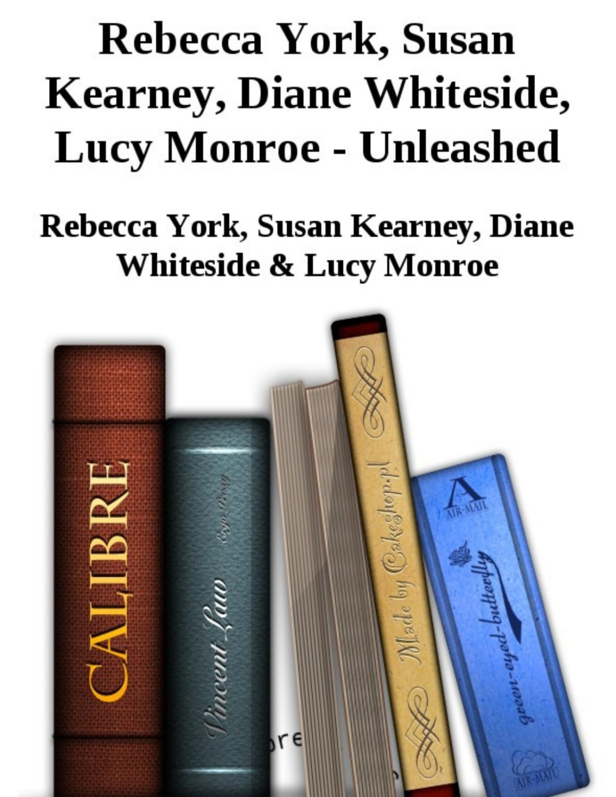 Unleashed Rebecca York Susan Kearney Diane Whiteside Lucy Monroe