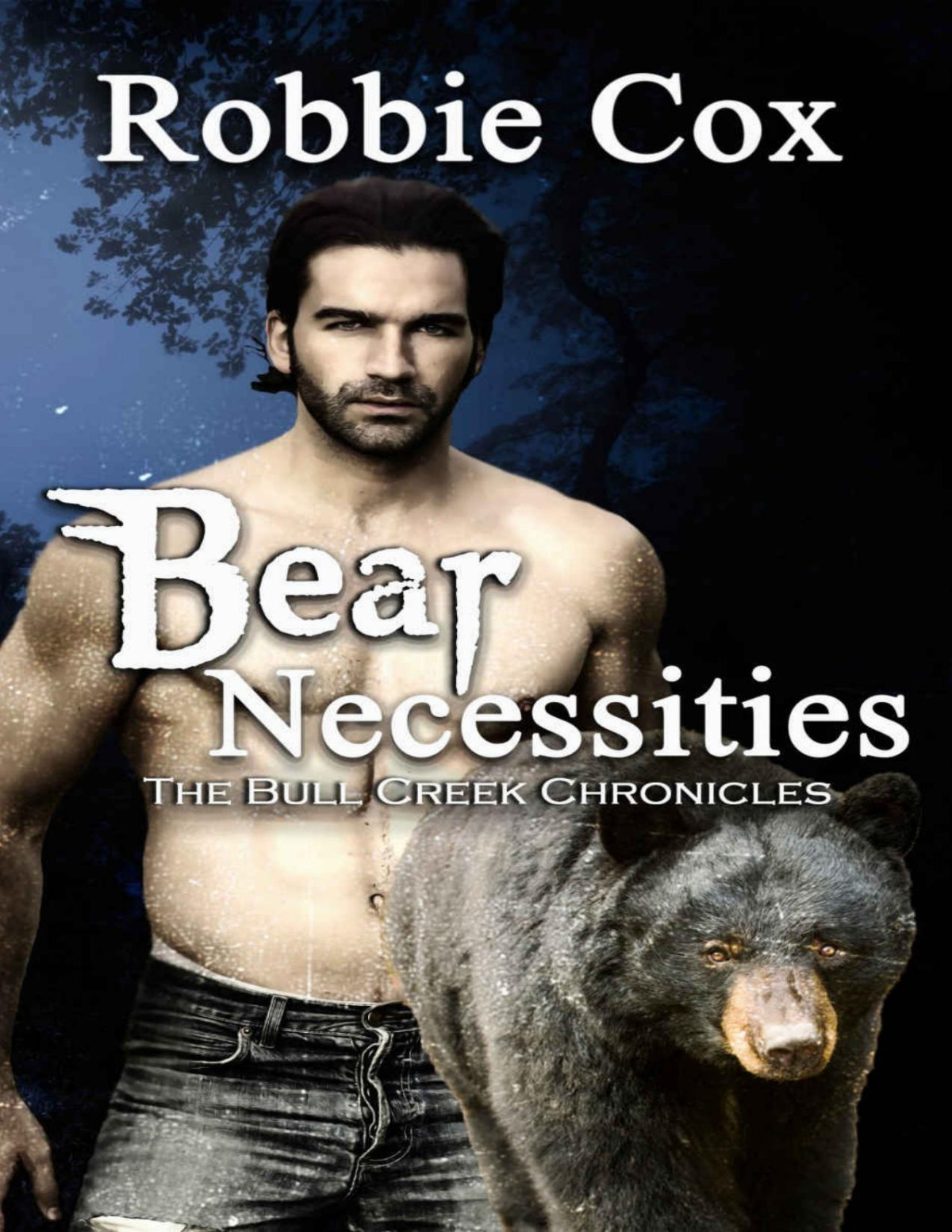 Bear Necessities The Bull Creek Chronicles Book 3 Robbie Cox Cox