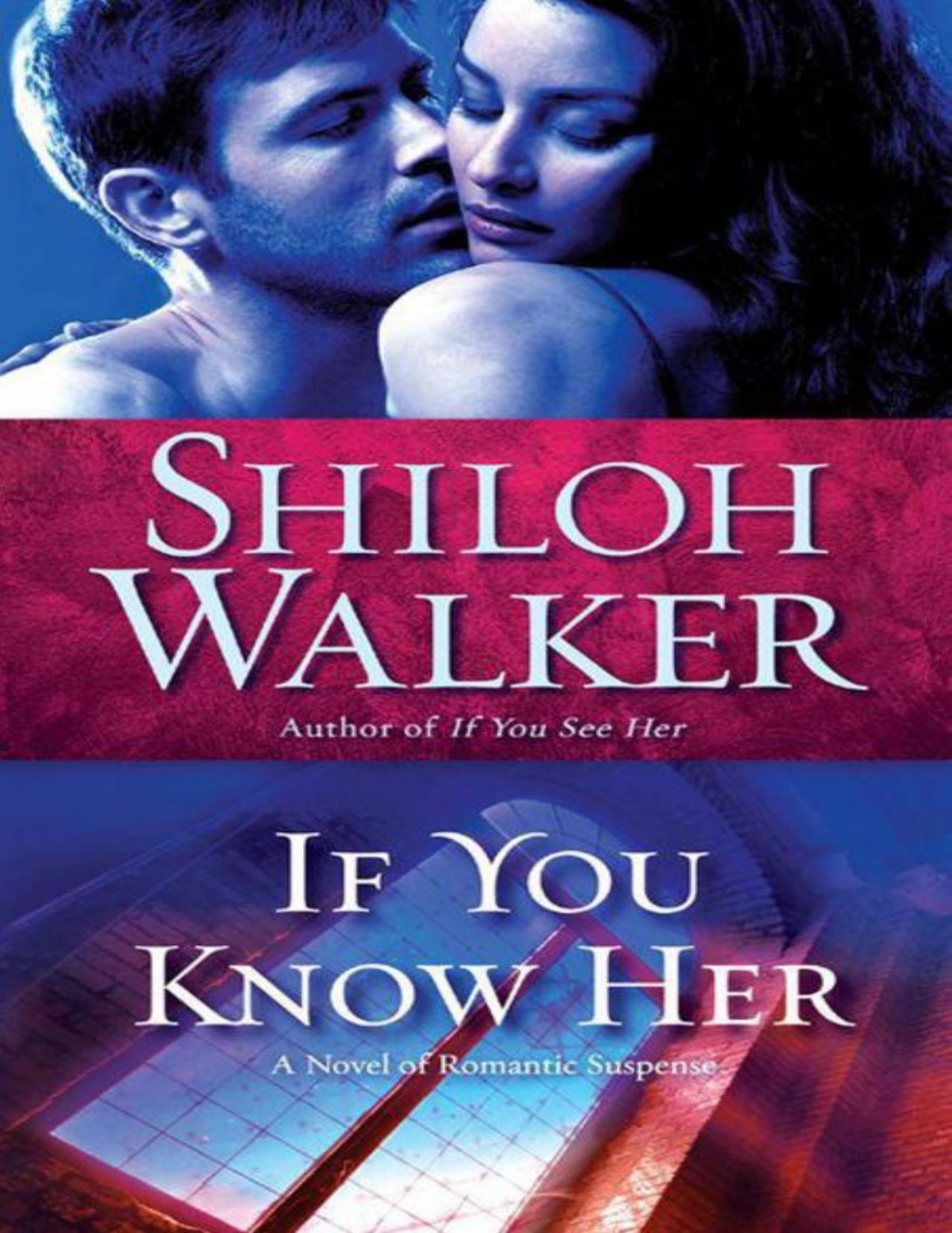 If You Know Her A Novel Of Romantic Suspense Shiloh Walker Walker