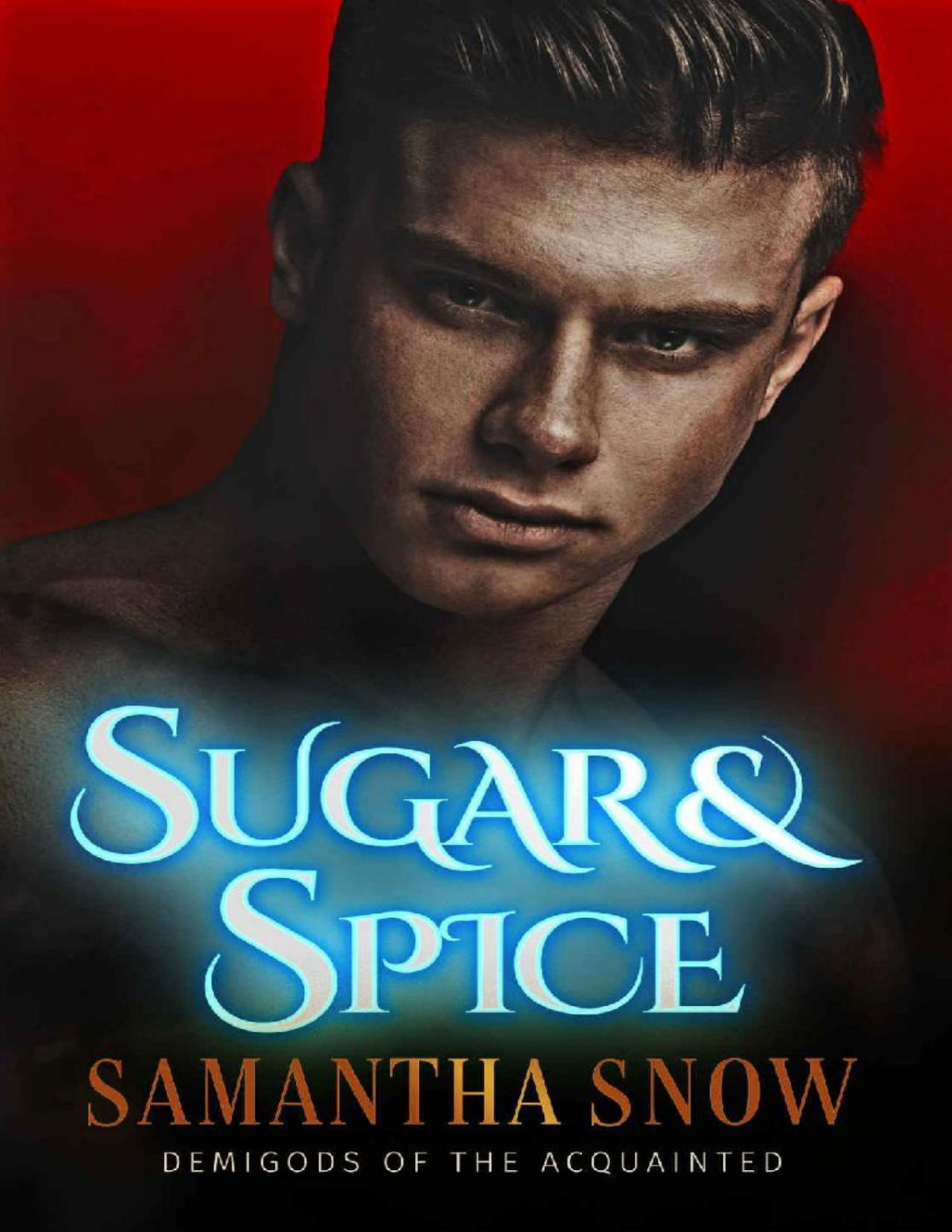 Sugar And Spice A Reverse Harem Paranormal Romance Demigods Of The Acquainted Book 1 Samantha Snow Snow