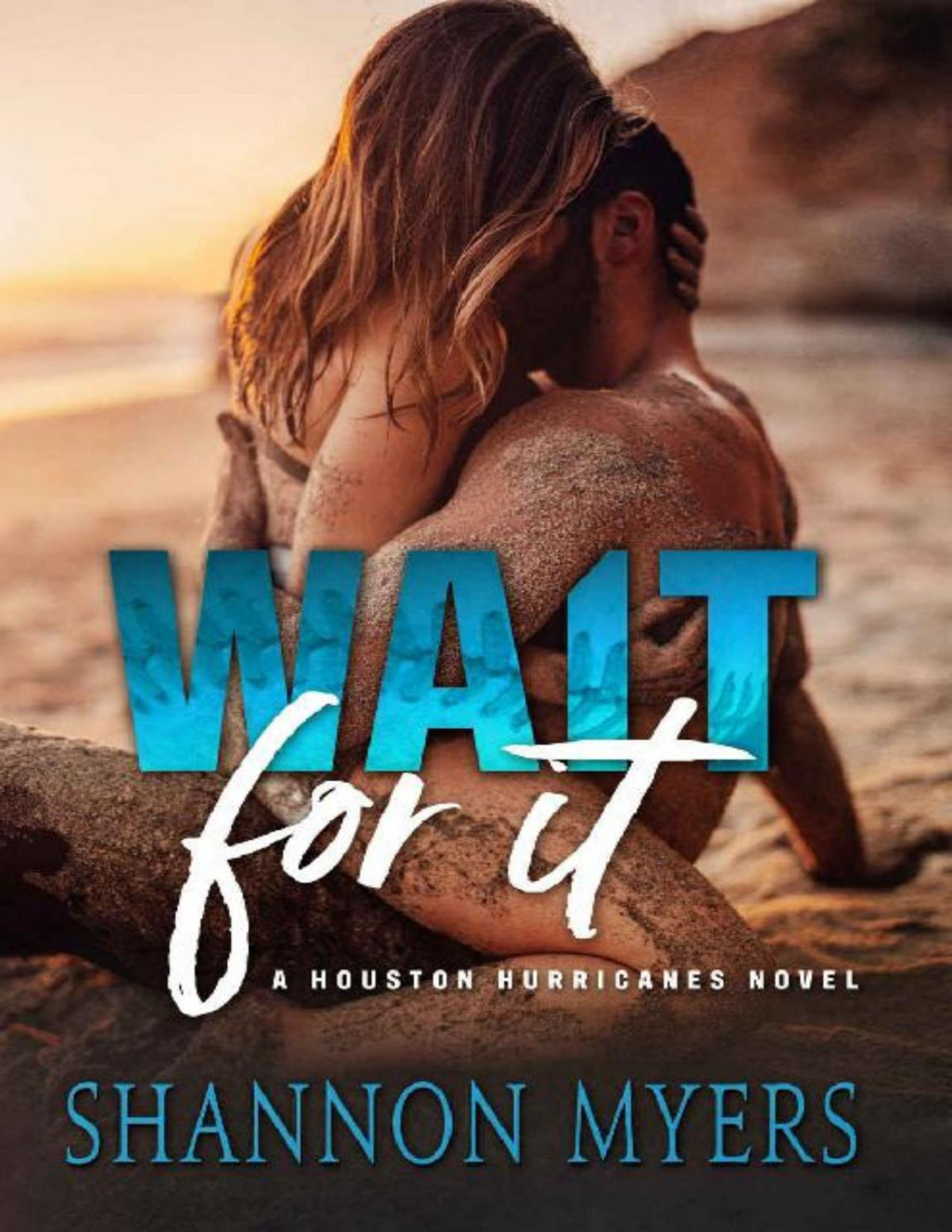 Wait For It A Houston Hurricanes Novel Shannon Myers Myers