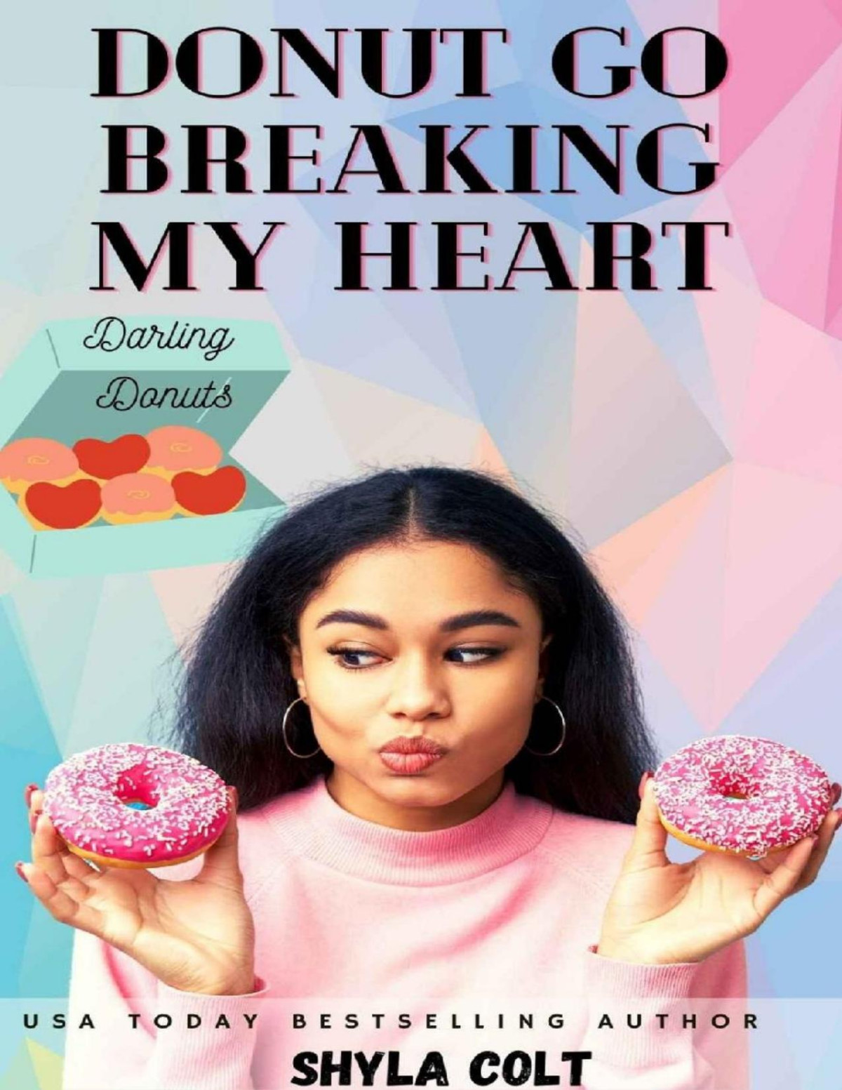 Donut Go Breaking My Heart 1st Edition Shyla Colt Colt Shyla