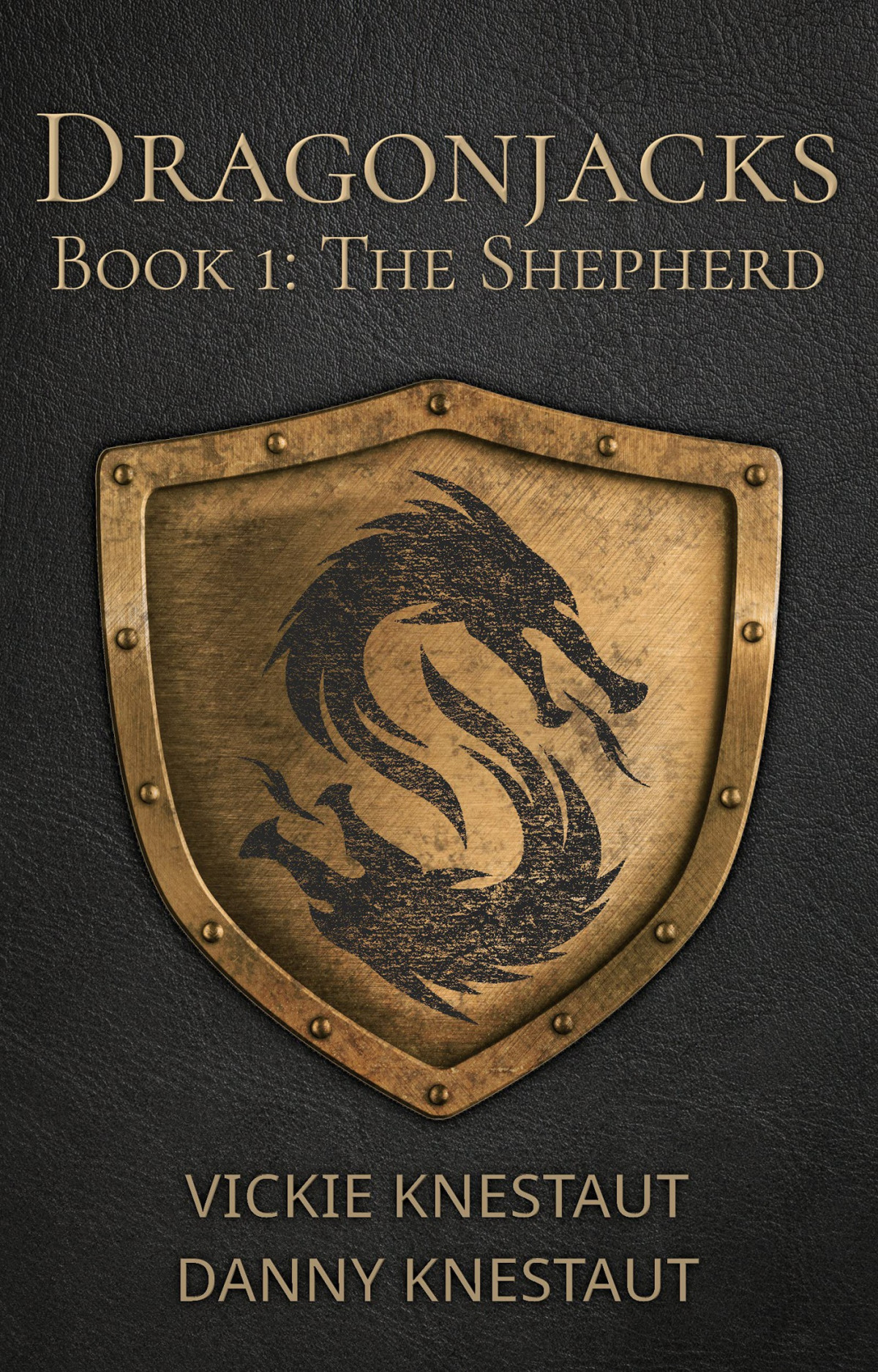 Dragonjacks Book 1 The Shepherd A Dragons Of Cadwaller Novel Vickie Knestaut Danny Knestaut Knestaut
