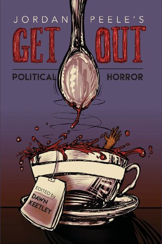 Jordan Peeles Get Out Political Horror New Suns Race Gender And Sexuality Dawn Keetley Editor