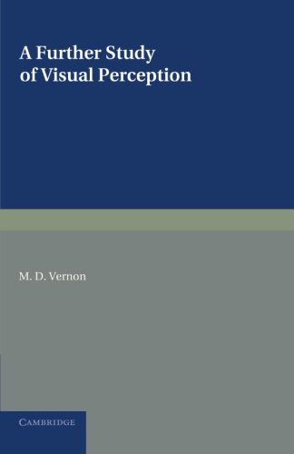 A Further Study Of Visual Perception Illustrated M D Vernon