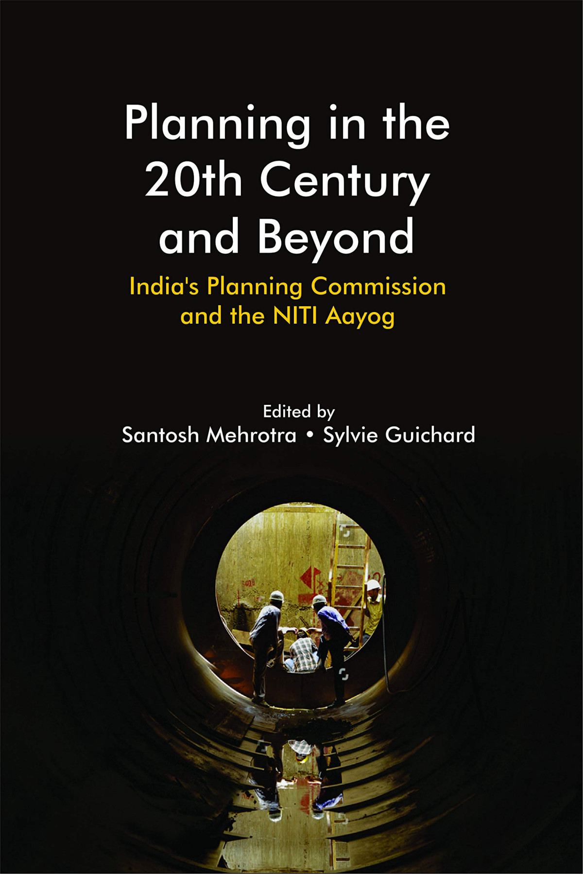 Planning In The 20th Century And Beyond Indias Planning Commission And The Niti Aayog Santosh Mehrotra Editor