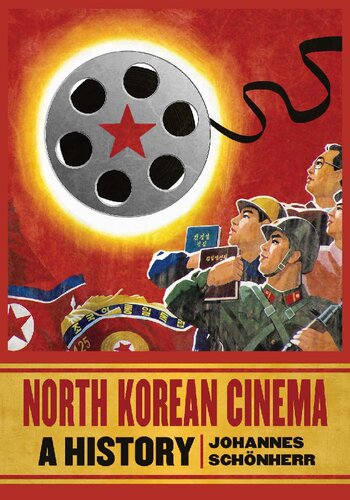 North Korean Cinema A History Johannes Schnherr