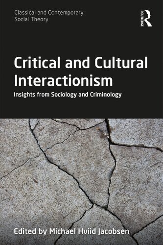 Critical And Cultural Interactionism Insights From Sociology And Criminology Michael Hviid Jacobsen