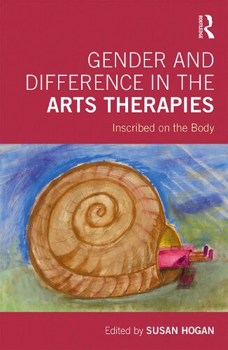 Gender And Difference In The Arts Therapies Inscribed On The Body Susan Hogan