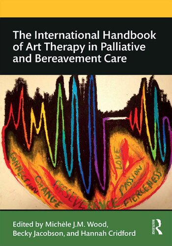 The International Handbook Of Art Therapy In Palliative And Bereavement Care Michle Jm Wood