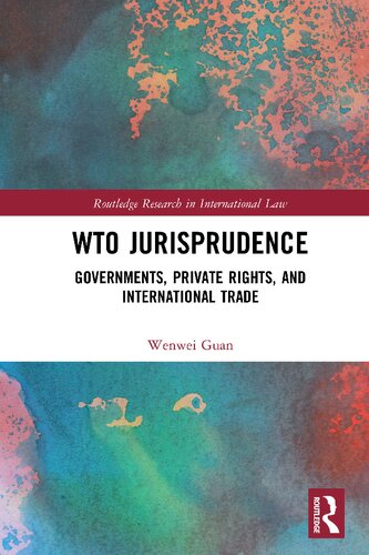Wto Jurisprudence Governments Private Rights And International Trade Wenwei Guan