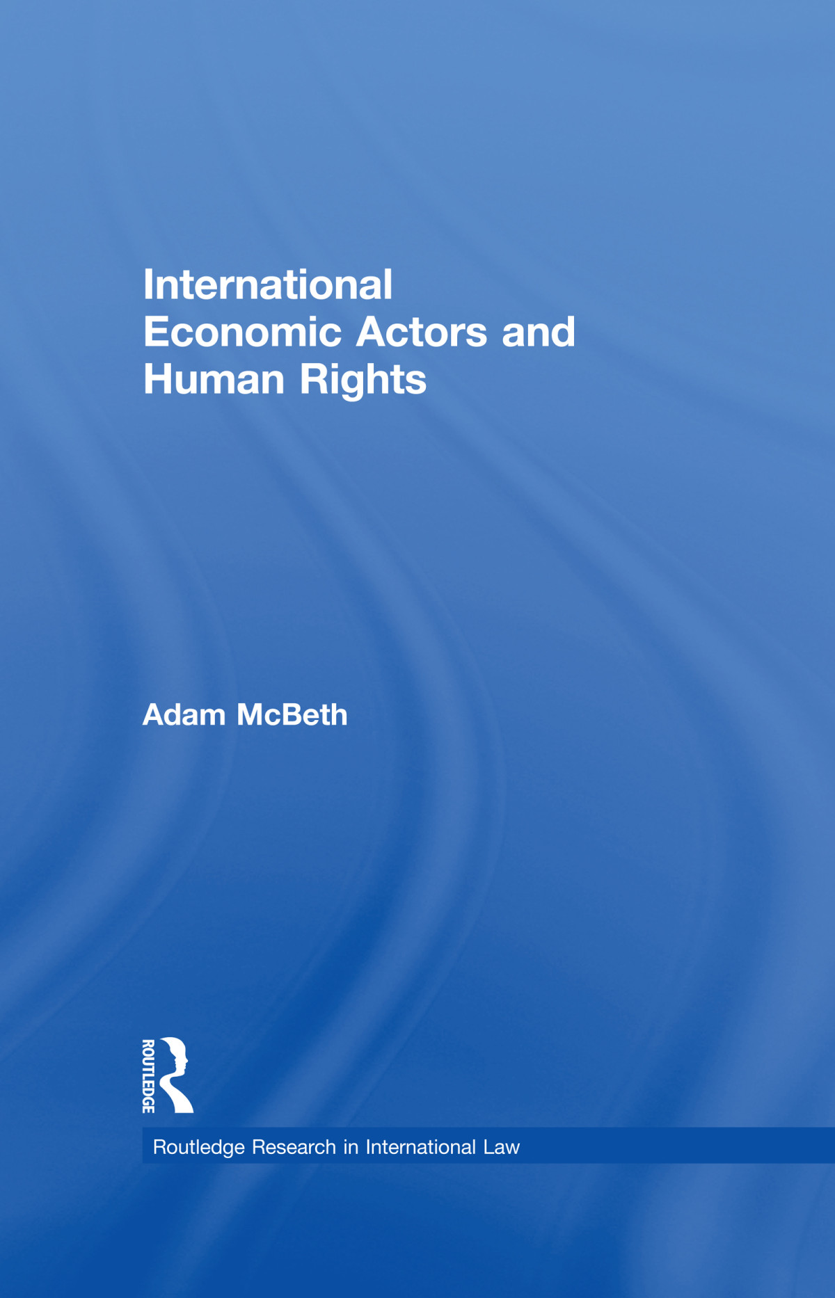 International Economic Actors And Human Rights Adam Mcbeth
