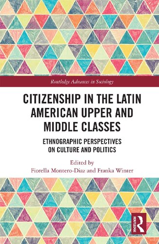 Citizenship In The Latin American Upper And Middle Classes Ethnographic Perspectives On Culture And Politics Fiorella Monterodiaz