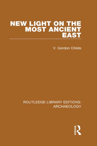 New Light On The Most Ancient East V Gordon Childe