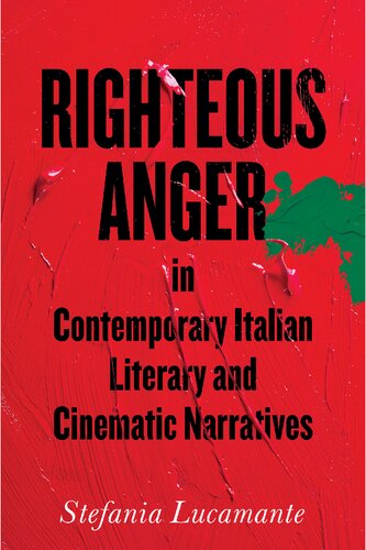 Righteous Anger In Contemporary Italian Literary And Cinematic Narratives Stefania Lucamante