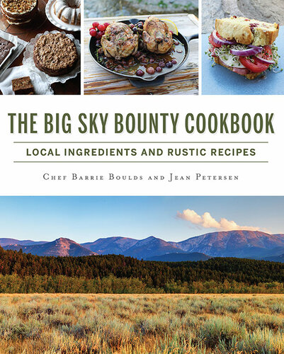 The Big Sky Bounty Cookbook Barrie Boulds Jean Petersen