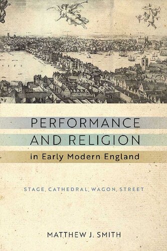Performance And Religion In Early Modern England Stage Cathedral Wagon Street Matthew J Smith