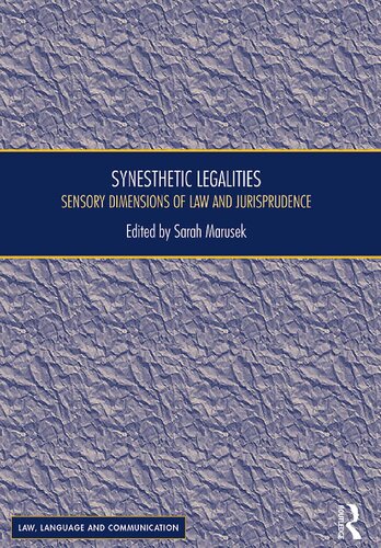 Synesthetic Legalities Sensory Dimensions Of Law And Jurisprudence Sarah Marusek