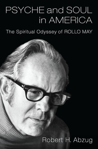 Psyche And Soul In America The Spiritual Odyssey Of Rollo May Robert H Abzug