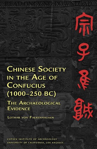 Chinese Society In The Age Of Confucius 1000250 Bc The Archaeological Evidence Lothar Von Falkenhausen