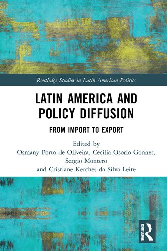 Latin America And Policy Diffusion From Import To Export Routledge Studies In Latin American Politics 1st Edition Osmany Porto De Oliveira Editor