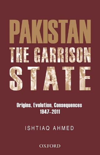 The Pakistan Garrison State Origins Evolution Consequences 19472011 1st Edition Ishtiaq Ahmed