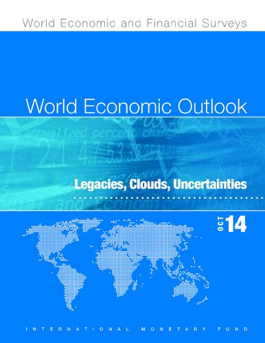 World Economic Outlook October 2014 Legacies Clouds Uncertainties International Monetary Fund
