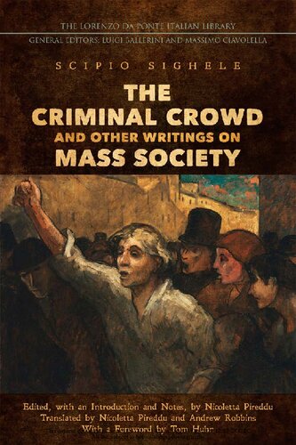 The Criminal Crowd And Other Writings On Mass Society Scipio Sighele