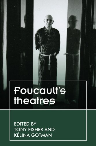 Foucaults Theatres Theatre Theory Practice Performance Tony Fisher