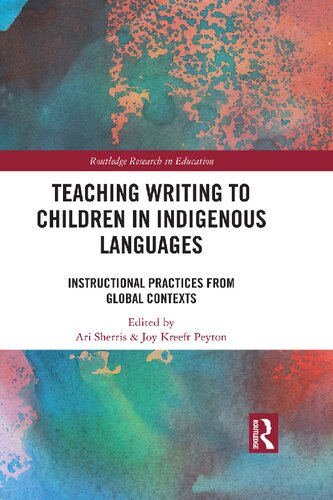 Teaching Writing To Children In Indigenous Languages Instructional Practices From Global Contexts Ari Sherris