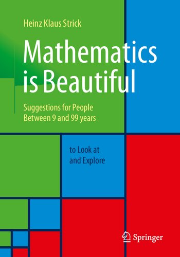 Mathematics Is Beautiful Suggestions For People Between 9 And 99 Years To Look At And Explore 1st Edition Heinz Klaus Strick