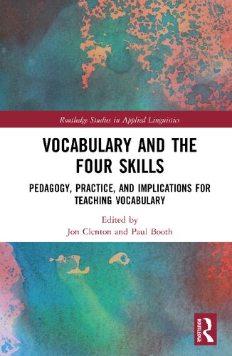 Vocabulary And The Four Skills Pedagogy Practice And Implications For Teaching Vocabulary Routledge Studies In Applied Linguistics 1st Edition Jon Clenton