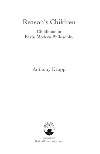 Reasons Children Childhood In Early Modern Philosophy Bucknell Studies In Eighteenthcentury Literature And Culture Buckwell Studies In Eighteenthcentury Literatue And Culture Anthony Krupp