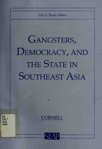 Gangsters Democracy And The State In Southeast Asia 17 Southeast Asia Program Publications Carl A Trocki Editor