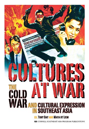 Cultures At War The Cold War And Cultural Expression In Southeast Asia Illustrated Tony Day