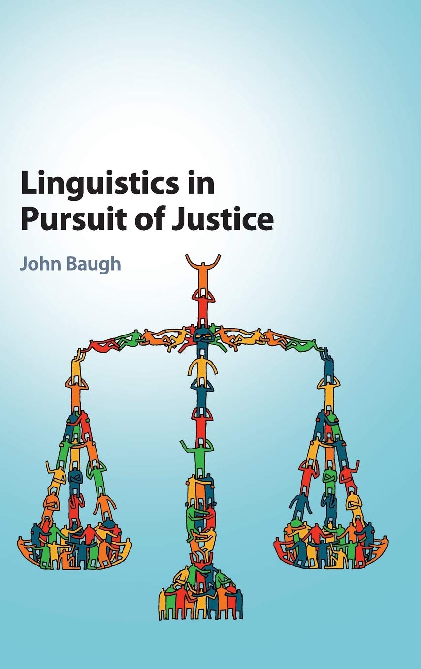 Linguistics In Pursuit Of Justice John Baugh