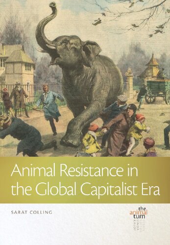 Animal Resistance In The Global Capitalist Era Sarat Colling