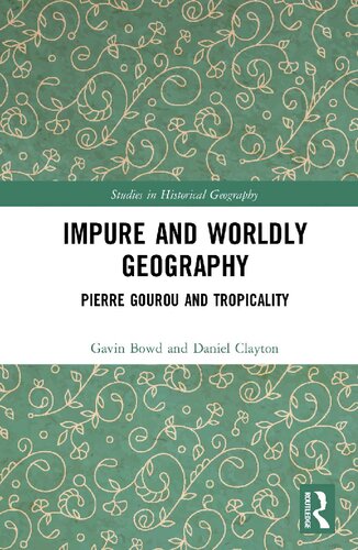 Impure And Worldly Geography Pierre Gourou And Tropicality Gavin Bowd
